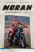 MORAN - Na żużel nigdy nie jest za późno