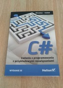 C#. Zadania z programowania... Wydanie III