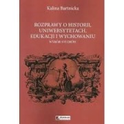 Rozprawy o historii uniwersytetach edukacji i wychowaniu