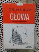 Czesław Bielecki ,,Głowa - instrukcja obsługi"
