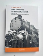 A jednak kolej. Tom 6. Kolej i kolejarze na ziemiach polskich