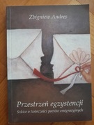 Andres - Przestrzeń egzystencji. Szkice o twórczości poetów emigracyjnych