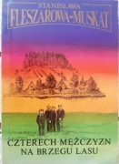 książka "Czterech mężczyzn na brzegu lasu" Stanisława Fleszarowa Muskat 