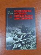 Byłem dowódcą oficerskiej kompanii karnej Armii Czerwonej 