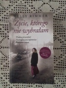 Kelly Rimmer Życie którego nie wybrałam 