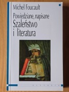 Michel Foucault, Powiedziane, napisane. Szaleństwo i literatura