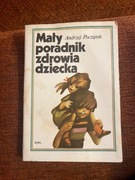 "Mały poradnik zdrowia dziecka" Andrzej Początek