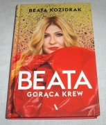 BEATA KOZIDRAK - Beata. Gorąca Krew