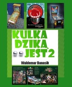 Kulka dziką jest 2 - rzecz o flipperach