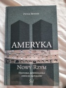 AMERYKA NOWY RZYM. Historia równoległa dwóch imperiów. Peter Bender 