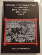 Historia wyzwolenia Polski za panowania Jana Kazimierza tom 1 stan b. dobry