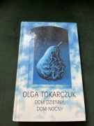 Olga Tokarczuk. Dom dzienny dom nocny