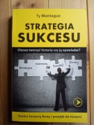 Strategia sukcesu. Chcesz tworzyć historię czy ją opowiadać? Montague
