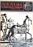 ŻYCIE POLSKIE W DAWNYCH WIEKACH WŁADYSŁAW ŁOZIŃSKI