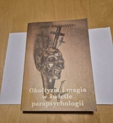 Okultyzm i magia w świetle parapsychologii - Józef Świtkowski reprint
