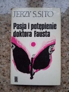 Jerzy S. Sito - Pasja i potępienie doktora Fausta