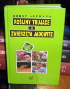 Altmann Horst - Rośliny trujące i zwierzęta jadowite 