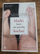 Książka "Matki które nie potrafią kochać"