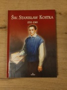 Św. Stanisław Kostka 1550–1568 – kult, relikwie