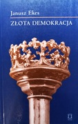 Złota demokracja Ekes Janusz