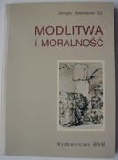 Modlitwa i moralność Sergio Bastianel Czym jest modlitwa i jaki jest jej se