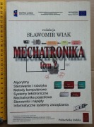 Mechatronika: Algorytmy sterowanie robotyka napędy