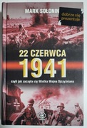 22 Czerwca 1941, czyli jak zaczęła się WIELKA WOJNA OJCZYŹNIANA, M. SOŁONIN