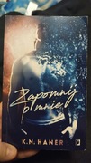 K. N. Haner - Zapomnij o Mnie