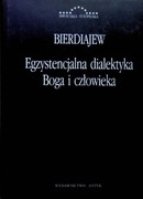 Bierdiajew - Egzystencjalna dialektyka Boga i człowieka UNIKAT