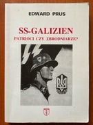 SS-GALIZIEN Patrioci czy zbrodniarze? EDWARD PRUS
