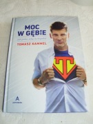 MOC W GĘBIE. CZYLI JAK GADAĆ, ŻEBY SIĘ DOGADAĆ TOMASZ KAMEL