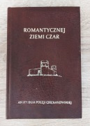 Romantycznej ziemi czar. Antologia poezji ciechanowskiej | Z dedykacją !