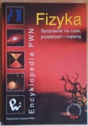 Fizyka Spojrzenie na czas, przestrzeń i materię Encyklopedia PWN