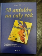 50 aniołów na cały rok: książka pomagająca kształtować nasze wnętrze AGrun 