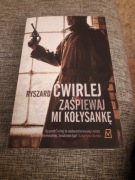 Zaśpiewaj mi kołysankę- Ryszard Ćwirlej