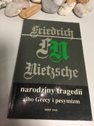 Friedrich Nietzsche Narodziny tragedii albo Grecy i pesymizm