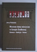 Wczesne domy mieszczan w Europie Środkowej Jerzy Piekalski