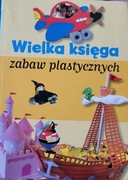 Wielka księga zabaw plastycznych