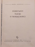 Maria OSSOWSKA,  Podstawy nauki o moralności
