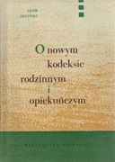 O nowym kodeksie rodzinnym i opiekuńczym. Adam Zieliński. wyd. 1965