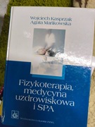FIZYKOTERAPIA MEDYCYNA UZDROWISKOWA I SPA W. Kasprzak A. Mańkowska