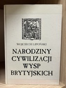Narodziny cywilizacji Wysp Brytyjskich - W. Lipoński
