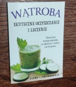 Wątroba Skuteczne oczyszczanie i leczenie Elena I. Sklianskaja
