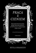 PRACA Z CIENIEM Keila Shaheen, dziennik motywacyjny