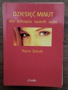 Dziesięć minut dla zdrowia twoich oczu. Karin Schutt