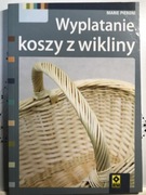 Wyplatanie koszy z wikliny. Marie Pieroni NOWA z defektem