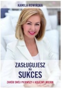 Kamila Rowińska Zasługujesz na SUKCES