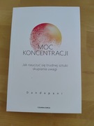 Moc koncentracji Jak nauczyć się trudnej sztuki skupiania uwagi