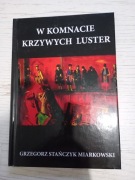 W komnacie krzywych luster Grzegorz Miarkowski 