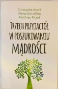 Trzech przyjaciół w poszukiwaniu mądrości Christophe Andre, Alexandre